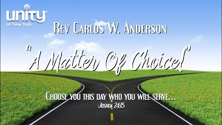 “A Matter of Choice!” Rev Carlos W. Anderson