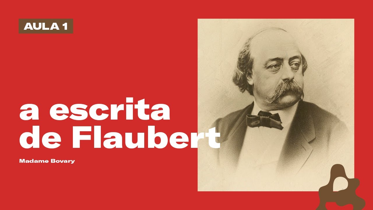 FLAUBERT e a escrita que inspirou o cinema | Madame Bovary (Parte 01)