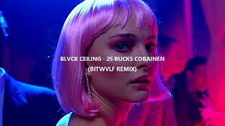 Blvck Ceiling – 25 Bucks Cobainen (l y r i c s, s u b . e s p a ñ o l) (BITWVLF Remix)