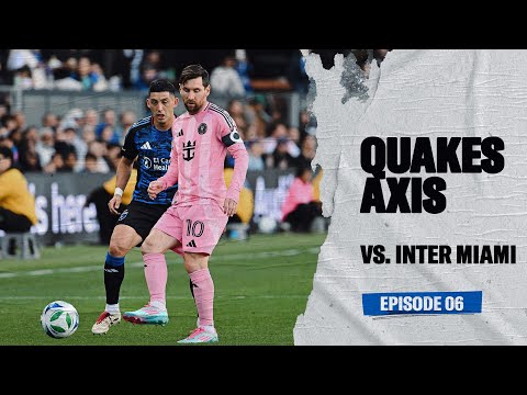 QUAKES AXIS | A THRILLER vs. Inter Miami EP06