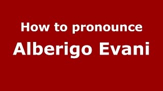 How to pronounce Alberigo Evani