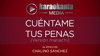 Karaokanta - Chalino Sánchez - Cuéntame tus penas - ( Ver. Mariachi )