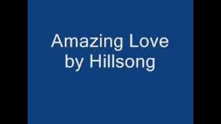 Amazing Love by Hillsong