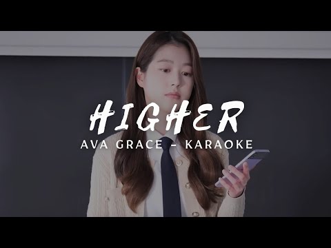 AVA GRACE - Higher (OST Pyramid Game Part 1) (KARAOKE LYRICS)