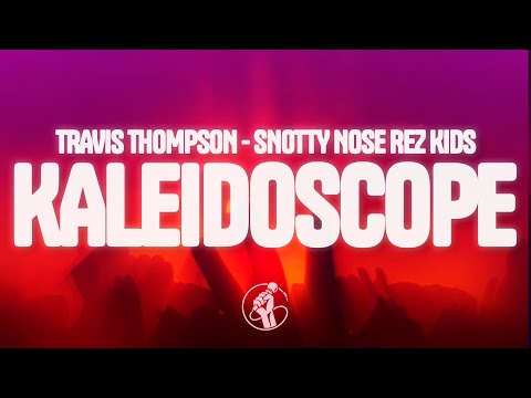Snotty Nose Rez Kids - Kaleidoscope (Lyrics) ft. Travis Thompson