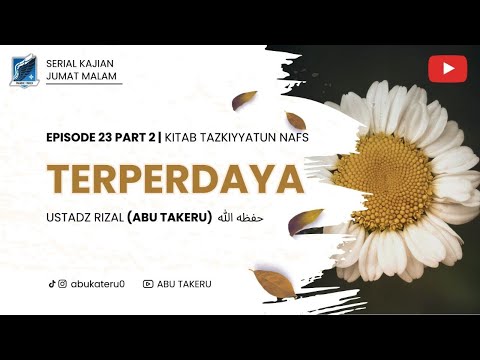 23. TERPERDAYA PART 2 | KAJIAN KITAB TAZKIYYATUN NAFS | ABU TAKERU