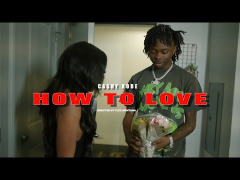 CashyKobe - How to Love [Official Music Video]
