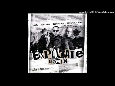 Yandel - Explícale (Full Remix) FT. Bad Bunny, Brytiago, Cosculluela y Noriel