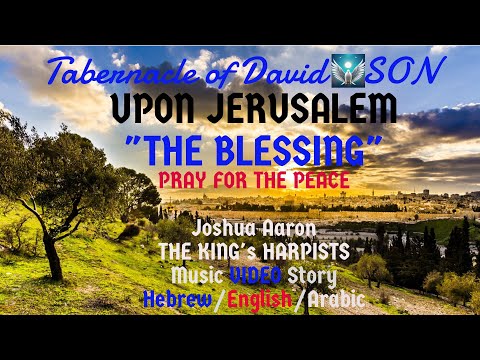 "JERUSALEM: The Blessing" Joshua Aaron/ The King's Harpist/ Scenic Blessing Upon All Jerusalem