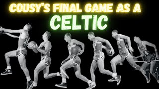 Bob Cousy's Last Game as a Boston Celtic