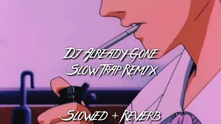 Download lagu DJ Already Gone Slow Trap Remix... mp3