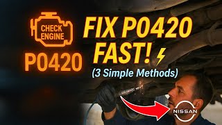 NISSAN P0420 Code FIXED! 3 Easy Methods That Actually Work (Cheap & Fast)