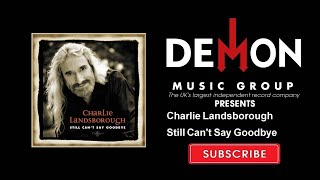 Charlie Landsborough - Still Can&#39;t Say Goodbye