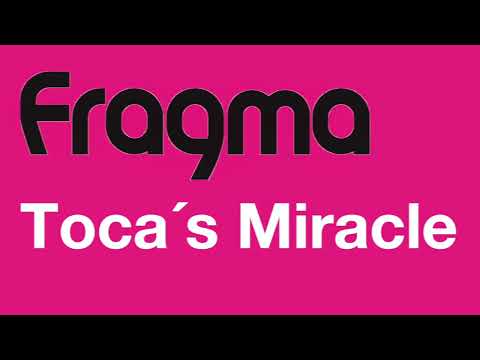 Fragma - Toca´s Miracle (2000 New Vocals Radio Mix)