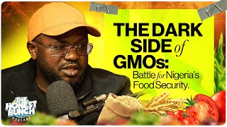 The Dark Side of GMOs: Battle for Nigeria’s Food Security  | Ft. Dr. Segun Adebayo  |Honest Bunch
