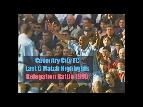 Coventry City 1996 last 5 match Relegation Battle!
