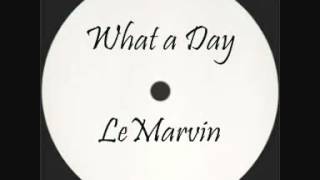 What a Day - LeMarvin
