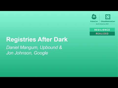 Registries After Dark - Daniel Mangum, Upbound & Jon Johnson, Google