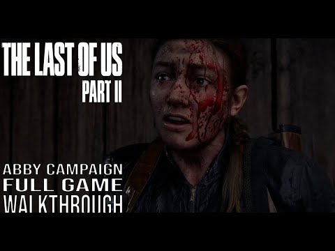 THE LAST OF US PART 2 Full Game Walkthrough - No Commentary (The Last of Us Part 2 Abby Campaign)