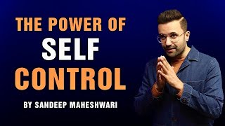 The Power of Self Control - By Sandeep Maheshwari 