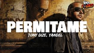 Tony Dize - Permitame ft. Yandel (Letra)