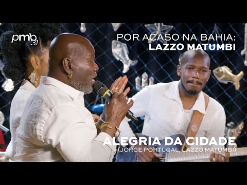 Lazzo Matumbi & Larissa Luz - Alegria da Cidade - PMB Por Acaso na Bahia