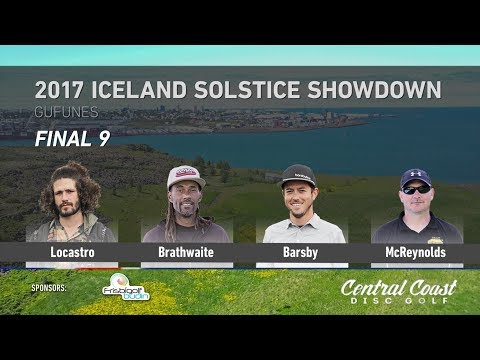 2017 Iceland Solstice Showdown Round 4 Final 9 (Locastro, Brathwaite, Barsby, McReynolds)