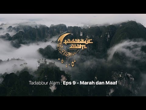 Tadabbur Alam: Eps 9 - Marah dan Maaf