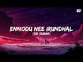 Ennodu Nee Irundhal Song 8D - Sid Sriram
