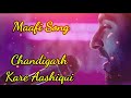 Maafi Song: Chandigarh Kare Aashiqui | Sachin - Jigar Ft. Ayushmann Khurrana |Vaani Kapoor|Bhushank