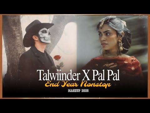 Pal Pal  X Talwiinder Nonstop Mashup | Talha Anjum | Afusic | Pal Pal X Haseen | Nonstop Jukebox