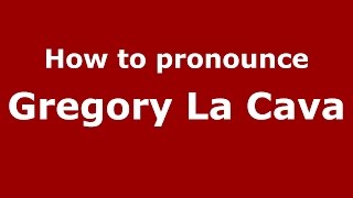 How to pronounce Gregory La Cava