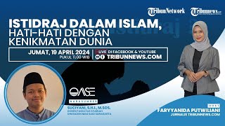 OASE: Istidraj dalam Islam. Hati-hati dengan Kenikmatan Dunia