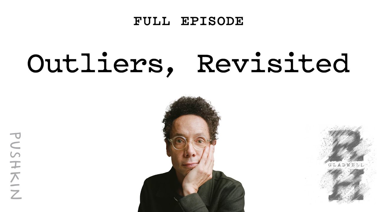 Outliers, Revisited | Revisionist History | Malcolm Gladwell