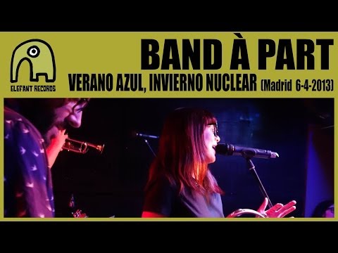 BAND À PART - Verano Azul, Invierno Nuclear [Live Siroco, Madrid | 6-4-2013] 6/10