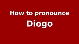 How to pronounce Diogo