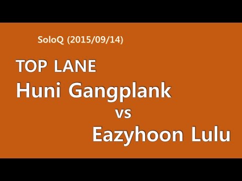 FNC Huni Gangplank vs SKT Eazyhoon Lulu - Top Lane SoloQ KR  2015/09/14