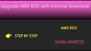 Upgrade AWS RDS with a minimum downtime