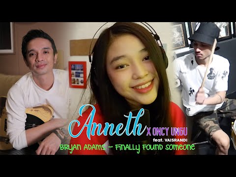 I FINALLY FOUND SOMEONE (BRYAN ADAMS FT. BARBRA STREISAND) covered by ANNETH X ONCY UNGU FT. VAIS