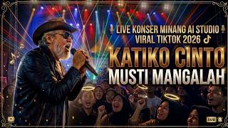 Download lagu KATIKO CINTO MUSTI MANGALAH  (Live Konser Minang AI Studio) Viral TikTok 2026 mp3