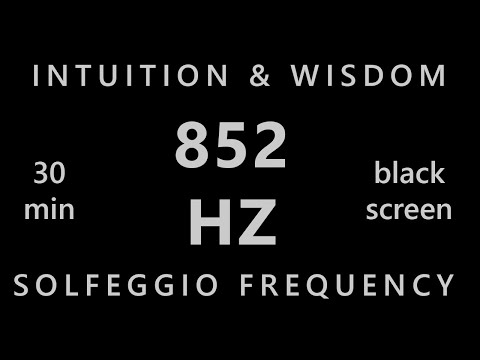 852 Hz Solfeggio Frequency | Intuition and Wisdom | Pure Tone 30 Minutes Black Screen