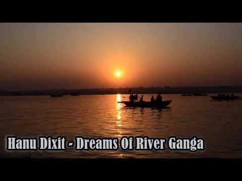 Hanu Dixit - Dreams Of River Ganga