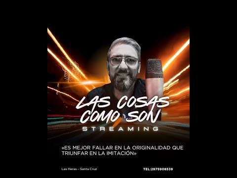 Transmisión en vivo de - LAS COSAS COMO SON - Las Heras - Santa Cruz