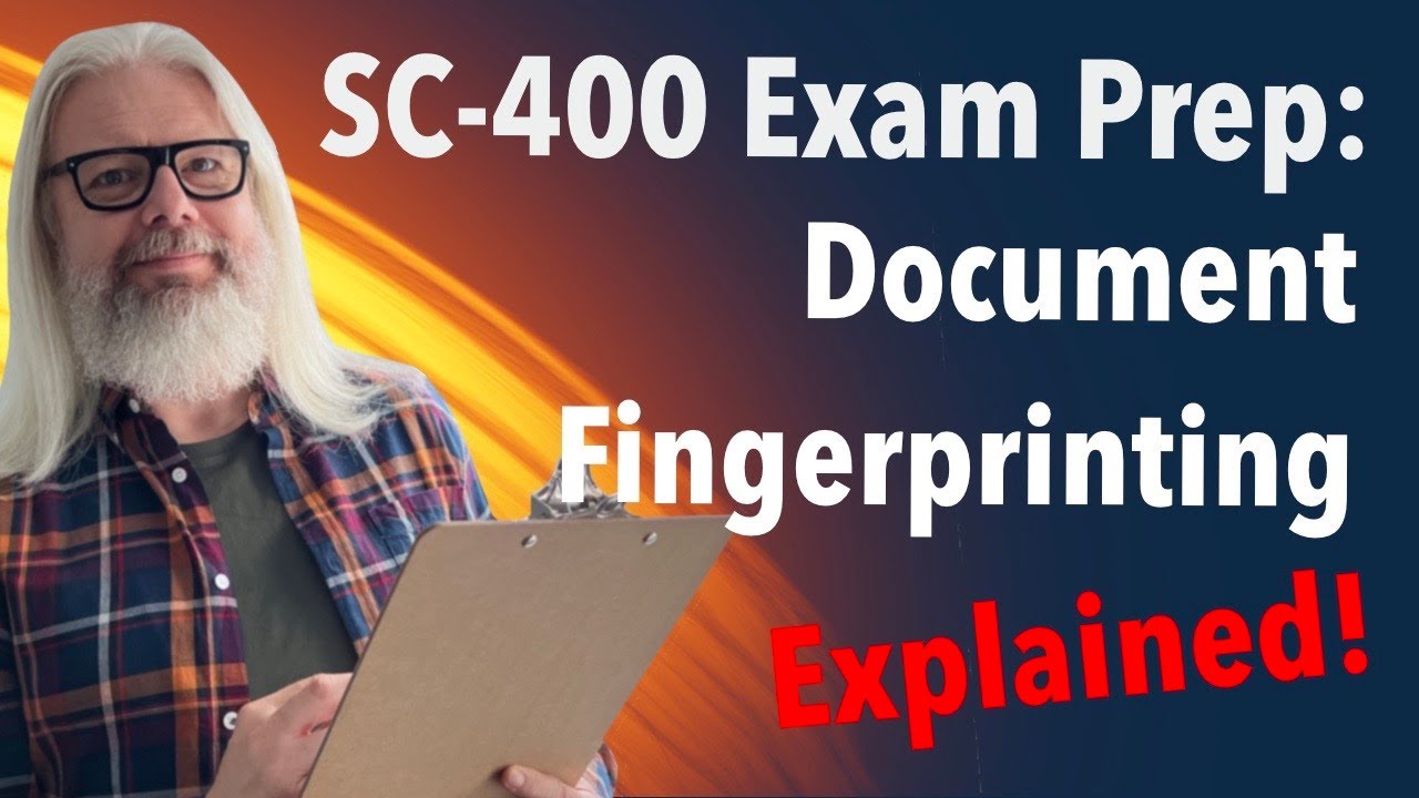 Exam SC-400: Document Fingerprinting Prep 2024