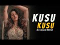 Kusu Kusu (Satyameva Jayate 2) - DJ Karan Remix | Nora Fatehi