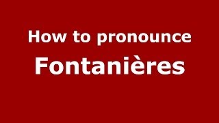 How to pronounce Fontanières