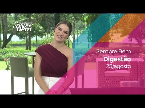 Programa Sempre Bem - Digestão - 25/8/2019