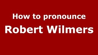 How to pronounce Robert Wilmers