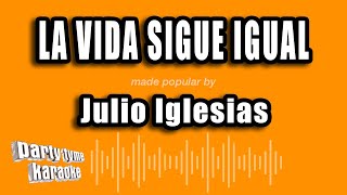 Julio Iglesias - La Vida Sigue Igual (Versión Karaoke)