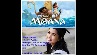 [lyrics/lyric/lirik] Disney&#39;s Moana Maudy Ayunda Seb&#39;rapa Jauh Ku Melangkah How Far I&#39;ll Go
